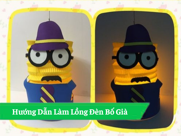 Hướng Dẫn Làm Lồng Đèn Bố Già